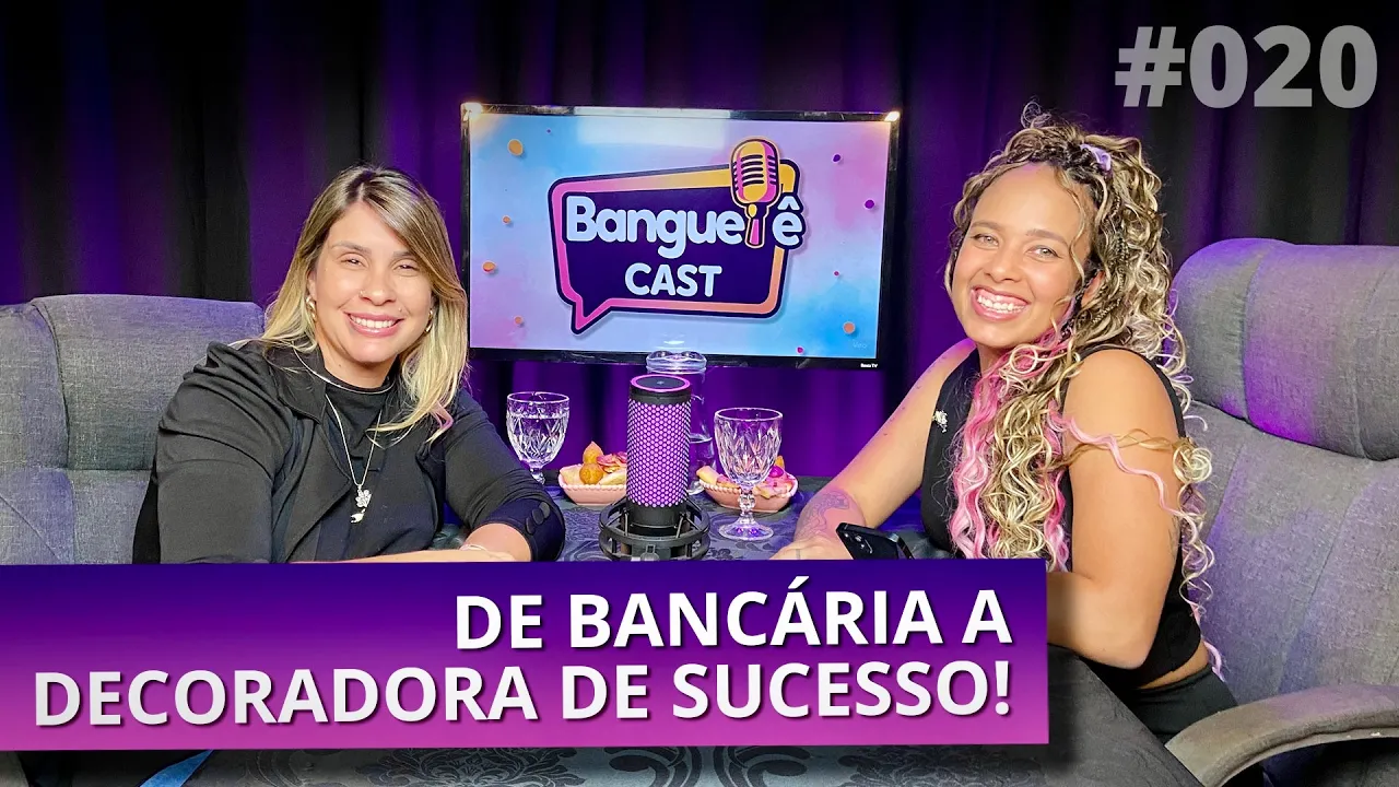 Najla a Decoradora de Sucesso: Histórias, Perrengues e Superação nas Festas | Banguelê Cast #020